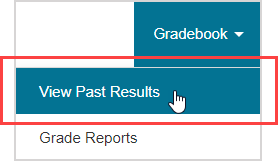 "View Past Results" is the first menu option in the student Gradebook menu.